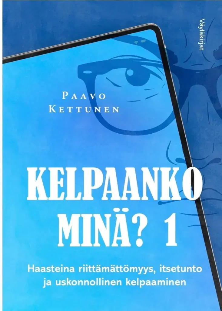 Sinisävyisen kirjan kannessa näkyy vinottain älypuhelin ja sen näytöllä tyylitelty lähikuva silmästä. Kannessa lukee: ”Paavo Kettunen – Kelpaanko minä? 1. Haasteina riittämättömyys, itsetunto ja uskonnollinen kelpaaminen.” Yläkulmassa Väyläkirjat.
