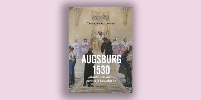Karttunen verkkoon Kirjan kansi, jossa näkyy historiallinen maalaus hallitsijasta valtaistuimella ja hänen ympärilleen kokoontuneista henkilöistä suuressa salissa. Kannen tekstit ovat: Tomi Karttunen, Augsburg 1530 sekä Jakautuneen kirkon perintö ja ykseyden tie.